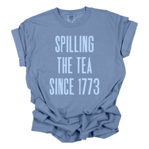Spilling the Tea Since 1773 Tee, 4th of July Graphic Shirt: Denim, Medium